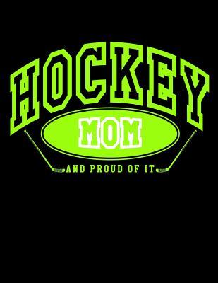 Download Hockey Mom and Proud of It: Funny Hockey Gifts for Moms - Hockey Journal 8.5x11 -  file in PDF