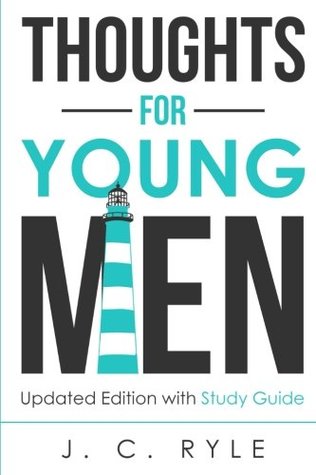 Download Thoughts for Young Men: Updated Edition with Study Guide (Christian Manliness Series) (Volume 1) - J.C. Ryle | ePub