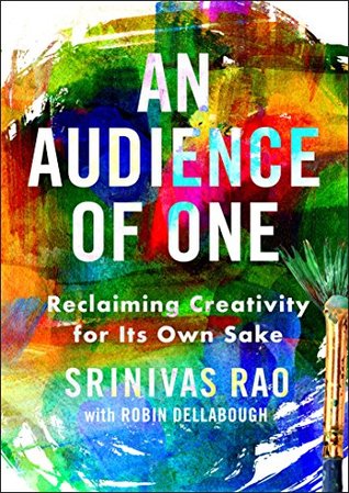 Read An Audience of One: Reclaiming Creativity for Its Own Sake - Srinivas Rao file in PDF