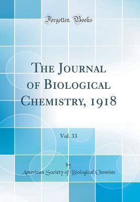 Download The Journal of Biological Chemistry, 1918, Vol. 33 (Classic Reprint) - American Society of Biological Chemists file in PDF