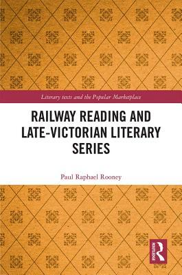 Read Railway Reading and Late-Victorian Literary Series - Paul Raphael Rooney file in PDF