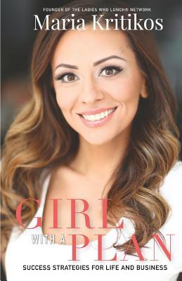 Full Download Girl With A Plan: Success Strategies For Life & Business - Maria Kritikos | ePub