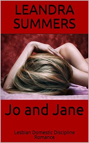 Read Jo and Jane Lesbian Domestic Discipline Romance - Leandra Summers file in PDF