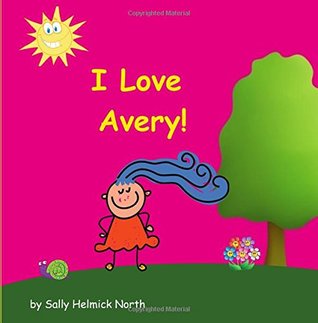 Read Online I Love Avery! (Sneaky Snail Personalized Books) - Sally Helmick North file in ePub