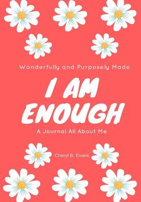 Read Wonderfully and Purposely Made: I Am Enough: A Journal All about Me - Cheryl B. Evans | PDF