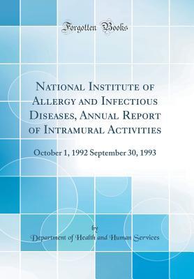 Full Download National Institute of Allergy and Infectious Diseases, Annual Report of Intramural Activities: October 1, 1992 September 30, 1993 (Classic Reprint) - Department of Health and Human Services | PDF