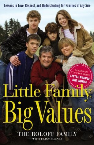 Download Little Family, Big Values: Lessons in Love, Respect, and Understanding for Families of Any Size - Roloff Family | PDF