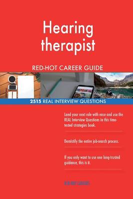 Full Download Hearing Therapist Red-Hot Career Guide; 2515 Real Interview Questions - Red-Hot Careers | ePub