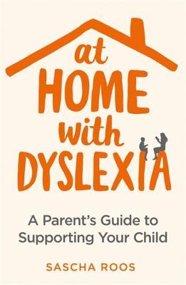 Full Download At Home with Dyslexia: A Parent’s Guide to Supporting Your Child - Sascha Roos | PDF