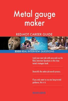 Full Download Metal Gauge Maker Red-Hot Career Guide; 2535 Real Interview Questions - Red-Hot Careers | ePub