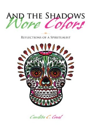 Download And the Shadows Wore Colors: Reflections of a Spiritualist - Candita C. Gual | ePub