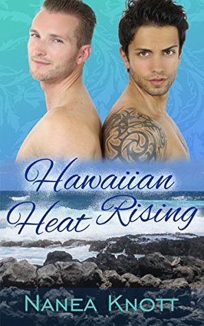 Read Online Hawaiian Heat Rising (Hawaiian Winter Heat Book 1) - Nanea Knott | PDF
