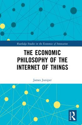Read The Economic Philosophy of the Internet of Things - James Juniper file in PDF