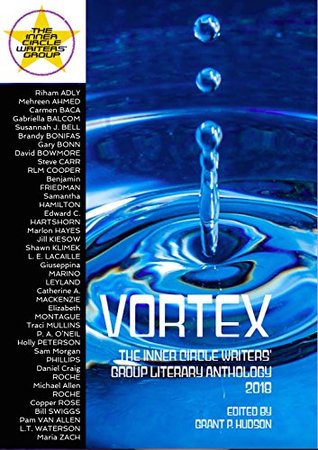 Read Online Vortex: The Inner Circle Writers' Group Literary Anthology 2018 - Grant P. Hudson | ePub