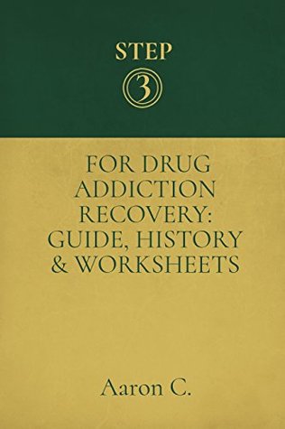 Read Step Three For Drug Addiction Recovery: Guide, History & Worksheets - Aaron C. | PDF