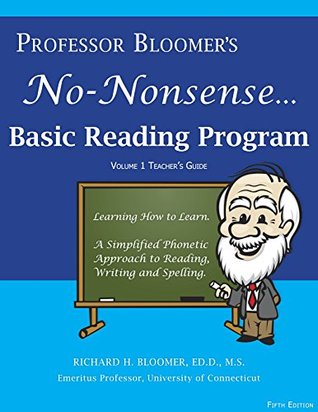 Download Professor Bloomer's No-Nonsense BasicReading Program: A Phonetic Approach to Beginning Reading,Writing and Spelling, Teacher's guide (Professor Bloomer's No-Nonsense Reading Program Book 1) - Richard Bloomer file in ePub