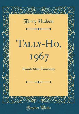 Read Online Tally-Ho, 1967: Florida State University (Classic Reprint) - Terry Hudson file in PDF