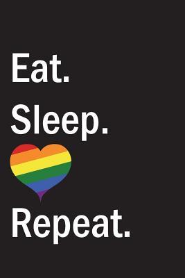 Download Eat. Sleep. Repeat.: Eat. Sleep. Love. Repeat: Rainbow Heart Notebook & Blank Lined Journal with Simple and Eye-Catching Design for Lgbt National Equality Pride. Perfect Gift Under $10. (Composition Book, 120 Pages, 6x9 Inches) -  | PDF