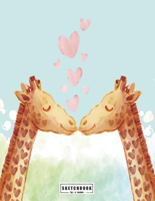 Full Download Sketchbook: Giraffe in Love on Green Cover (8.5 X 11) Inches 110 Pages, Blank Unlined Paper for Sketching, Drawing, Whiting, Journaling & Doodling - A. Madoo file in PDF