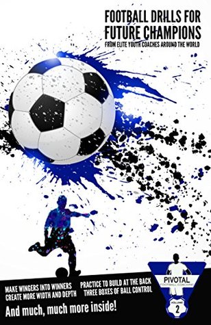 Read Online Football Drills For Future Champions - Volume 2 - Pivotal Football Coaching | ePub
