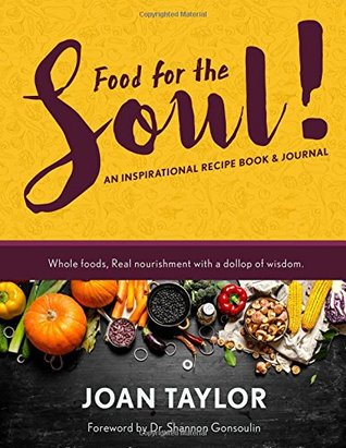 Read Food for the Soul: An Inspirational Recipe Book & Journal - Joan Taylor | PDF