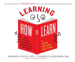 Read Online Learning How to Learn: How to Succeed in School Without Spending All Your Time Studying: A Guide for Kids and Teens - Barbara Oakley file in PDF