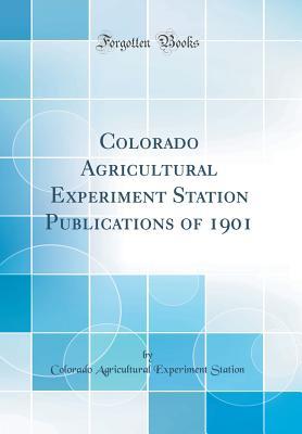 Download Colorado Agricultural Experiment Station Publications of 1901 (Classic Reprint) - Colorado Agricultural Experimen Station file in ePub