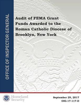 Read Online Audit of Fema Grant Funds Awarded to the Roman Catholic Diocese of Brooklyn, New York - Office of the Investigator General file in PDF