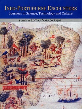 Read Online Indo Portuguese Encounters: Journeys in Science,Technology and Culture (2 Vol) - Latika Varadarajan file in ePub