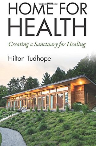 Read Online Home for Health: Creating a Sanctuary for Healing - Hilton a Tudhope | PDF