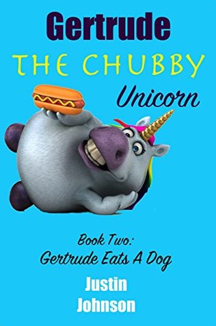 Download Gertrude Eats A Dog (Gertrude The Chubby Unicorn #2) - Justin Johnson | ePub