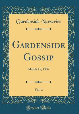 Read Gardenside Gossip, Vol. 2: March 15, 1937 (Classic Reprint) - Gardenside Nurseries file in PDF