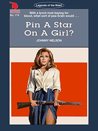Full Download Cleveland Westerns: Pin A Star On A Girl? (Legends of the West Book 174) - Johnny Nelson file in PDF