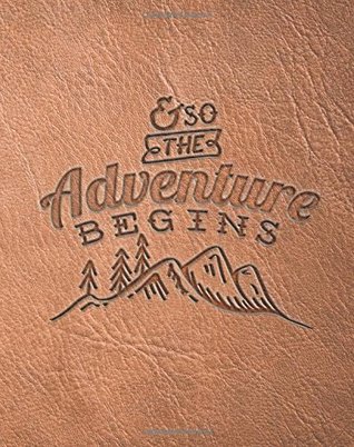 Read Online And So The Adventure Begins Outdoors Notebook: (8 x 10 Large)(Lined) Blank Journal Notebook Organizer Planner Sketchbook Gratitude Diary Motivational  Paperback Camping Hiking Bushcraft Mountains -  file in PDF