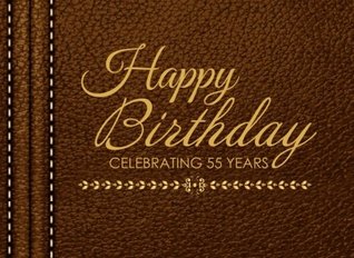 Read Happy Birthday Celebrating 55 Years: 55th Birthday Guest Book, Tan Faux Leather, Keepsake, Memory Book -  | ePub