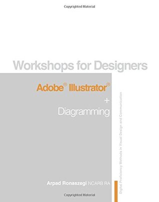 Read Online Workshops for Designers: Adobe Illustrator and Diagramming. - Arpad Ronaszegi file in ePub