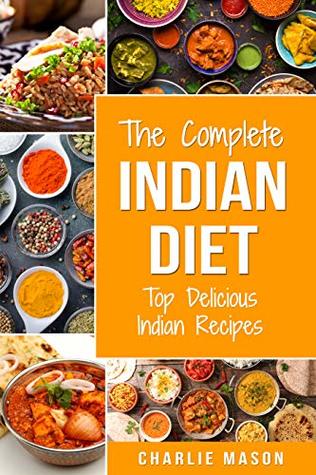 Download Indian Cookery Books: Top Delicious Indian Recipes Indian Recipe Books: Indian Dishes Cookbook - Charlie Mason file in ePub