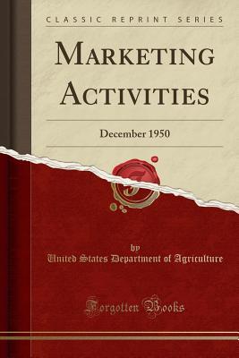 Read Online Marketing Activities: December 1950 (Classic Reprint) - U.S. Department of Agriculture file in PDF