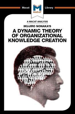 Read Online Ikujiro Nonaka's a Dynamic Theory of Organisational Knowledge Creation - Stoyan Stoyanov | PDF