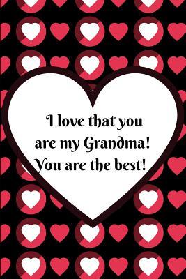 Full Download I Love That You Are My Grandma! You Are the Best!: Journal Containing Inspirational Quotes - Goddess Book Press file in PDF