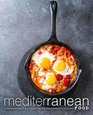 Read Mediterranean Food: A Mediterranean Cookbook for Mediterranean Food Lovers - BookSumo Press file in PDF