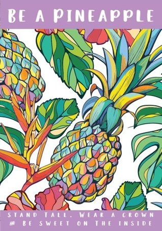 Download Be A Pineapple Notebook: Be A Pineapple Notebook, Stand Tall, Wear A Crown and Be Sweet Inside (7x10) -  file in ePub