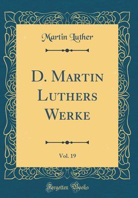 Full Download D. Martin Luthers Werke, Vol. 19 (Classic Reprint) - Martin Luther file in ePub