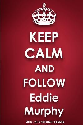 Read Keep Calm and Follow Eddie Murphy 2018-2019 Supreme Planner -  | PDF