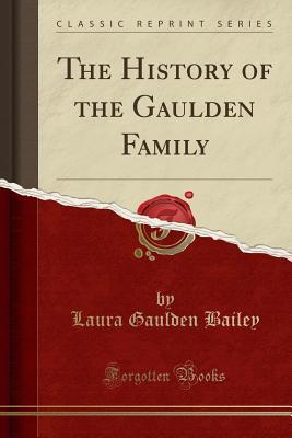 Read The History of the Gaulden Family (Classic Reprint) - Laura Gaulden Bailey | ePub
