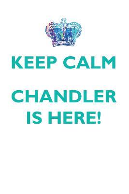 Full Download KEEP CALM, CHANDLER IS HERE AFFIRMATIONS WORKBOOK Positive Affirmations Workbook Includes: Mentoring Questions, Guidance, Supporting You - Affirmations World | PDF