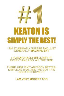 Read KEATON IS SIMPLY THE BEST AFFIRMATIONS WORKBOOK Positive Affirmations Workbook Includes: Mentoring Questions, Guidance, Supporting You - Affirmations World file in PDF