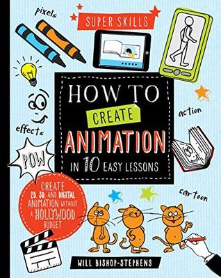 Read Super Skills: How to Create Animation in 10 Easy Lessons - Howard Hughes | PDF