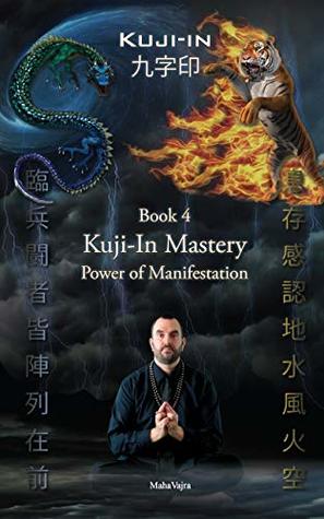 Read Kuji-In 4: Kuji-In Mastery: Power of Manifestation - Maha Vajra file in PDF