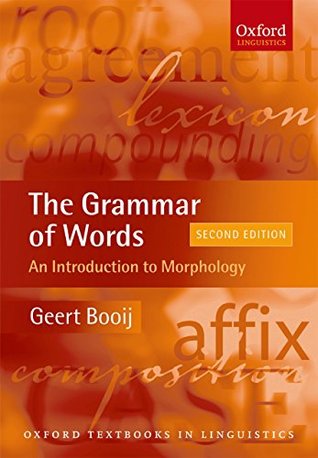 Full Download The Grammar of Words: An Introduction to Linguistic Morphology (Oxford Textbooks in Linguistics) - Geert Booij file in PDF